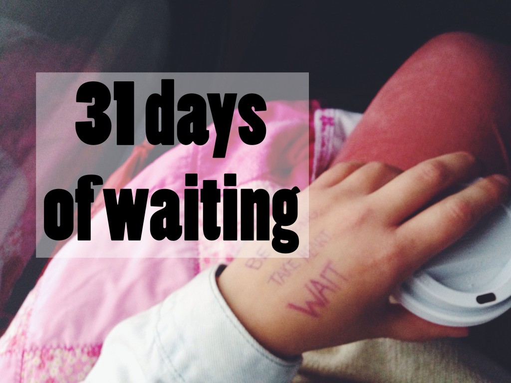 31 days of waiting // stephanieorefice.net