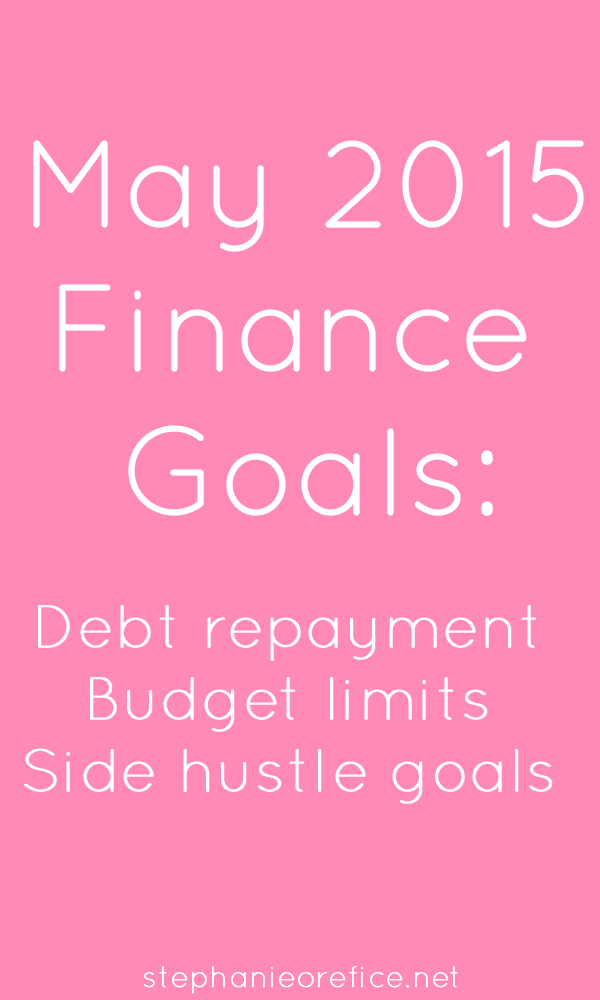 May 2015 Finance Goals // stephanieorefice.net