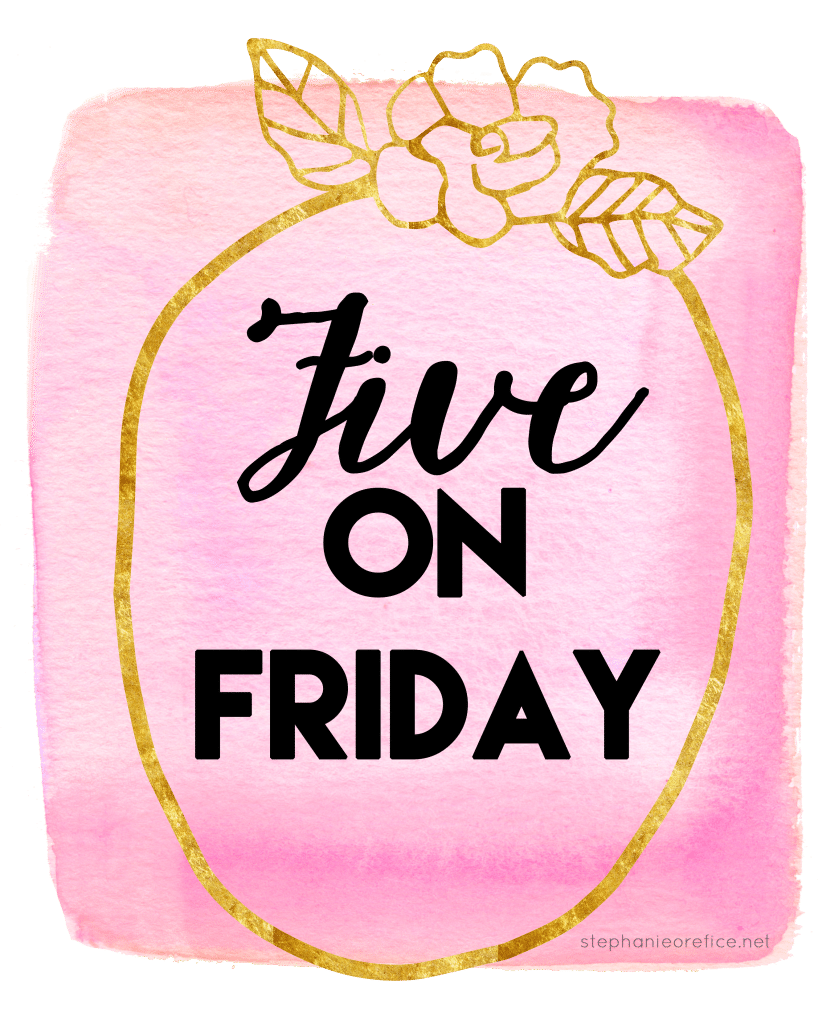 Five on Friday // stephanieorefice.net