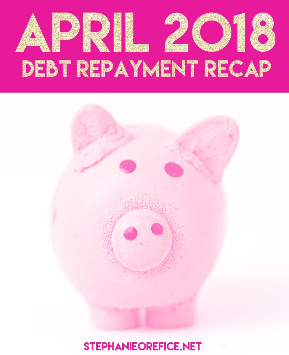April 2018 Debt Repayment Recap